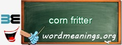 WordMeaning blackboard for corn fritter